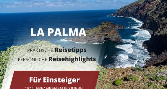 La Palma - Persönliche Reisehighlights und praktische Reisetipps für Einsteiger von erfahrenen Insidern